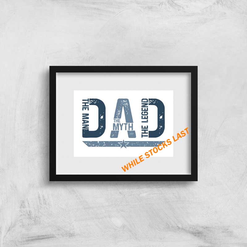 Fathers Day Framed Prints with the words The Man The Myth The Legend